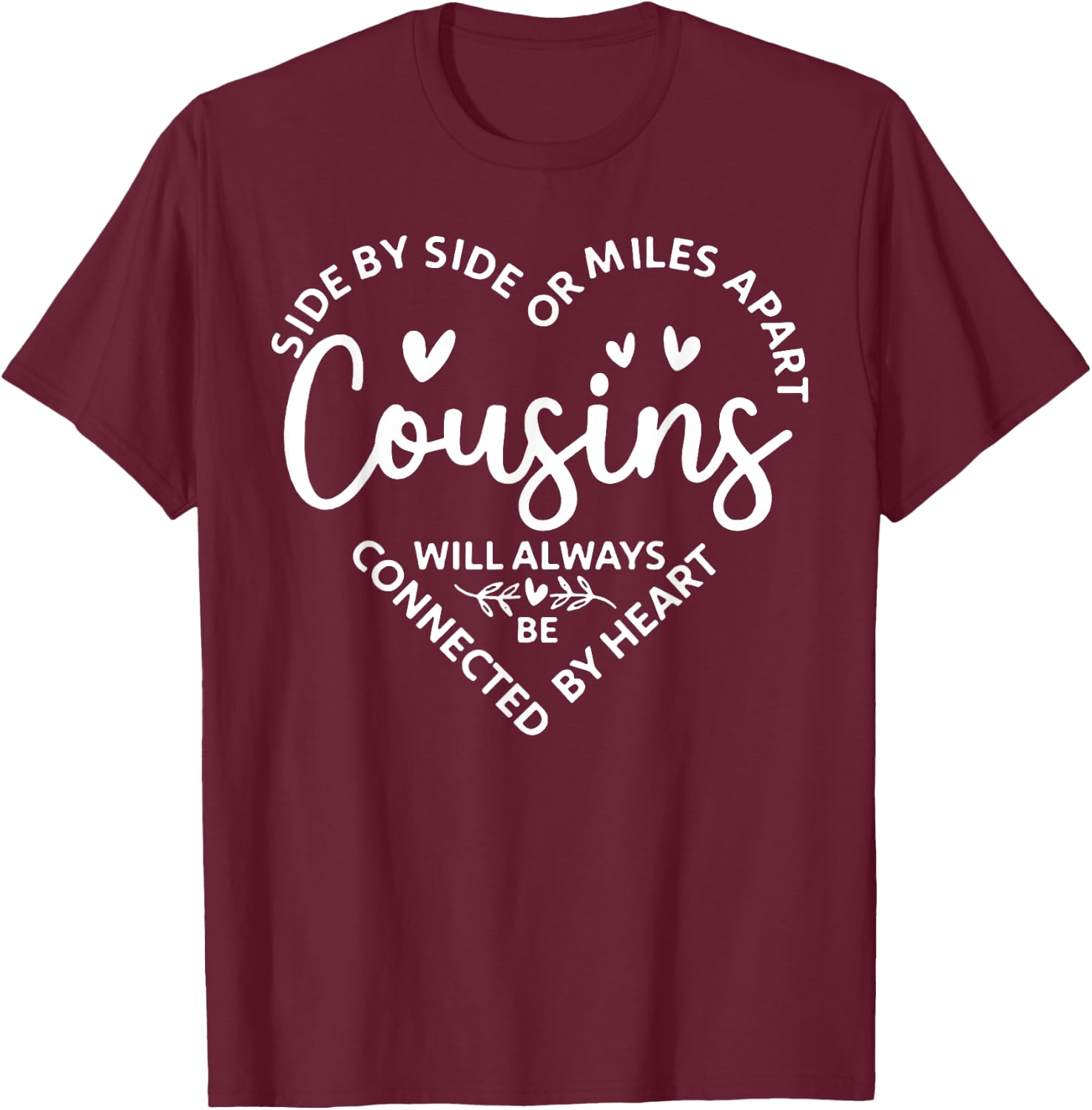 Side by Side Or Miles Apart Cousins Will Always Be Connected T-Shirt - T-Shirt | Maroon