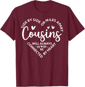 Side by Side Or Miles Apart Cousins Will Always Be Connected T-Shirt - T-Shirt | Maroon