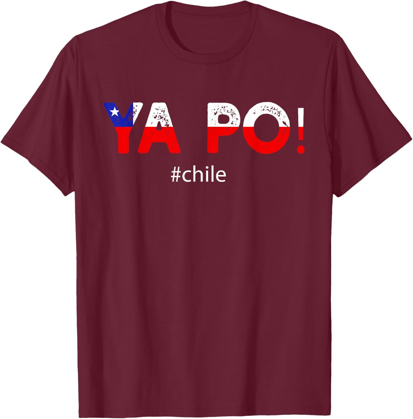 Chile Flag Pride Chilean Funny Camiseta Chilena Ya Po Slang T-Shirt - T-Shirt | Maroon