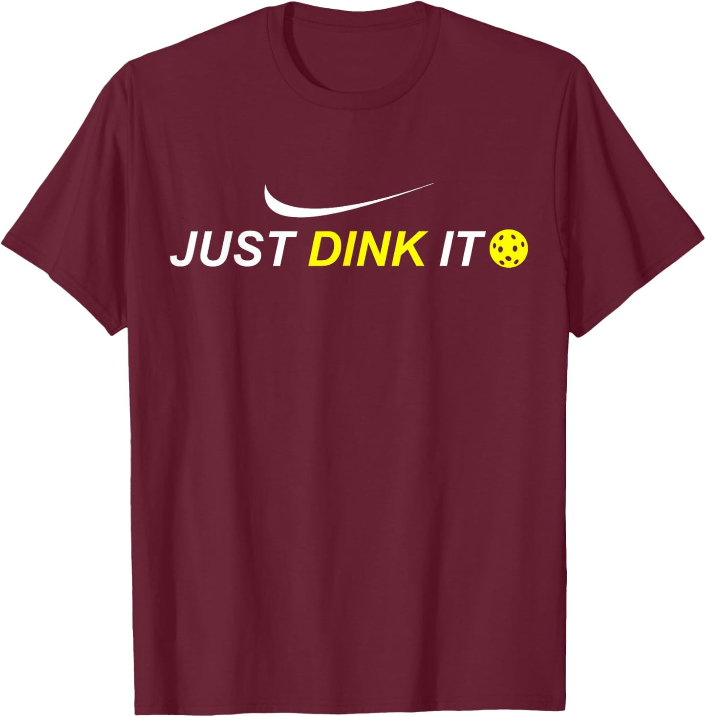 Just Dink It Funny Pickleball Shirt T-Shirt - T-Shirt | Maroon