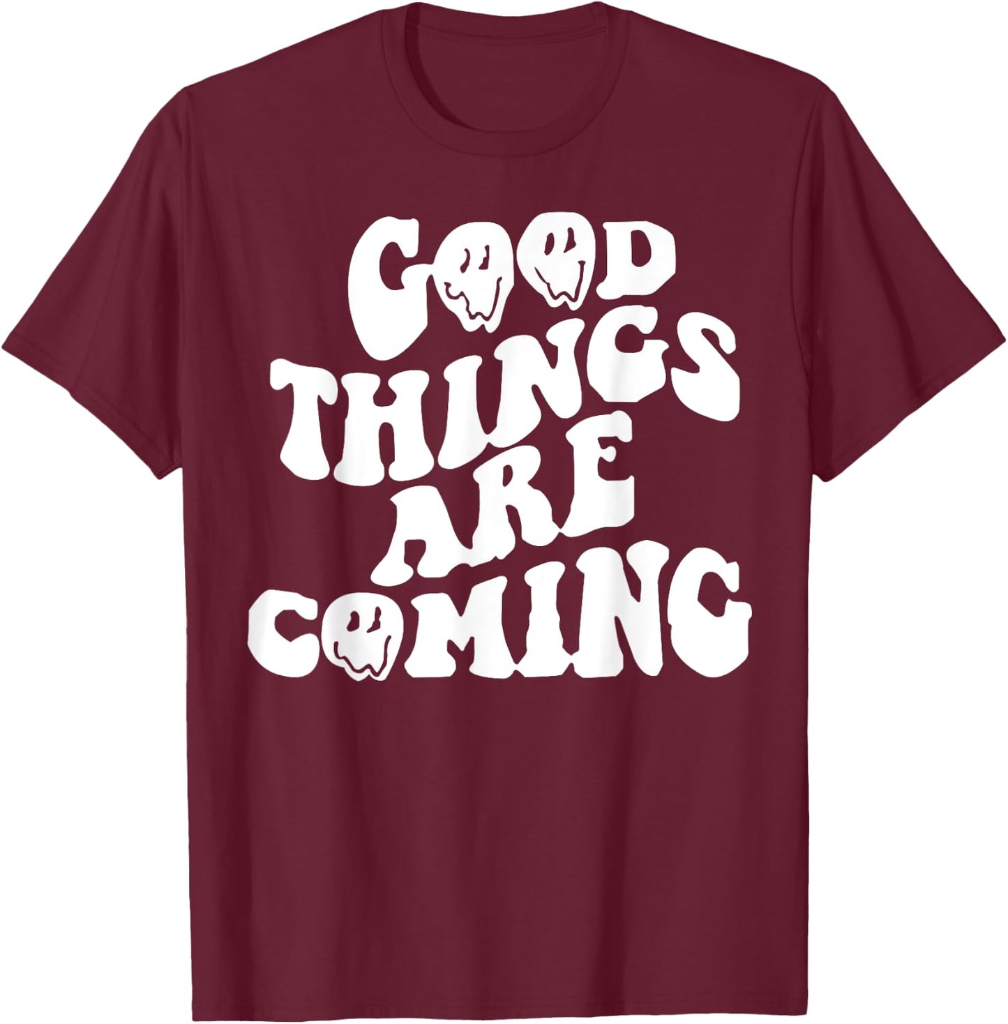 Good Things Are Coming T-Shirt - T-Shirt | Maroon