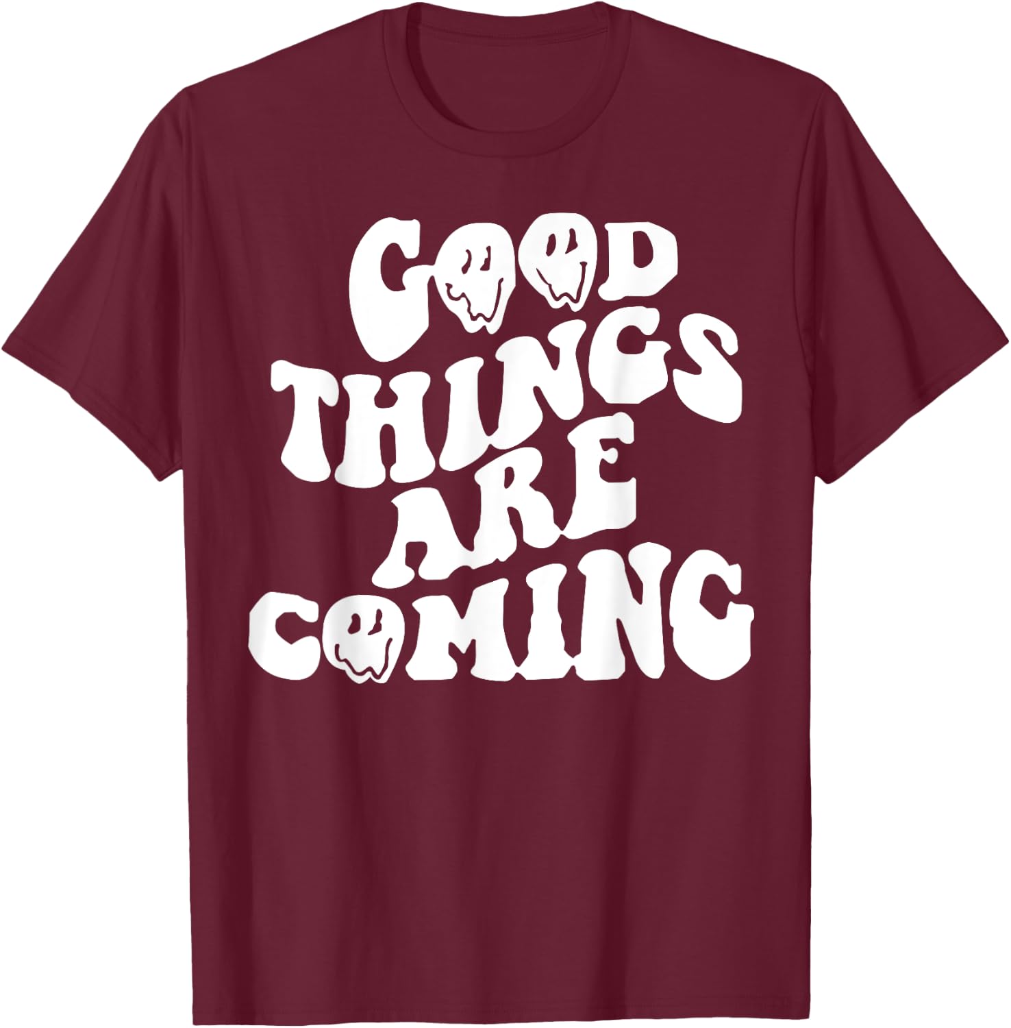 Good Things Are Coming T-Shirt - T-Shirt | Maroon