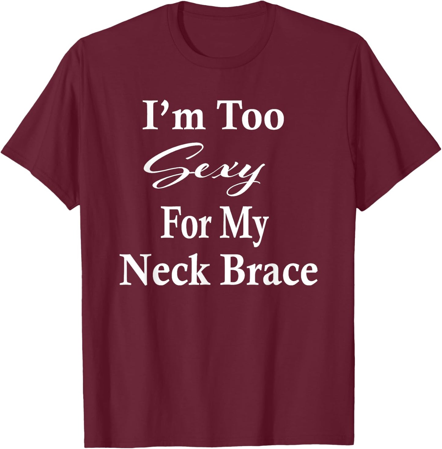 Neck Brace Humor Gift Get Well Soon Gifts Spine Surgery T-Shirt - T-Shirt | Maroon