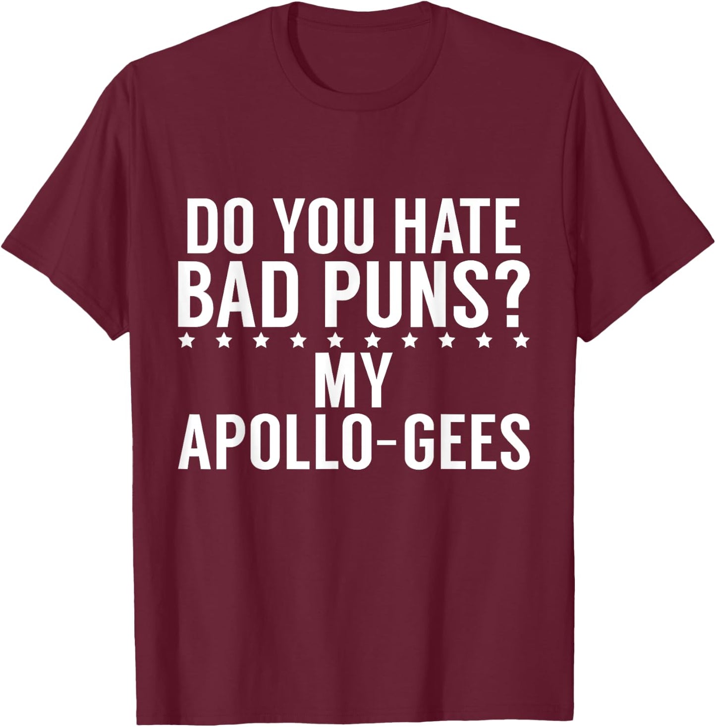 Do you hate Bad Puns My Apollo Gees Greek T-Shirt - T-Shirt | Maroon