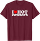 I Love Hot Cowboys, I Heart Hot Cowboys Lover - Cowgirl T-Shirt - T-Shirt | Maroon