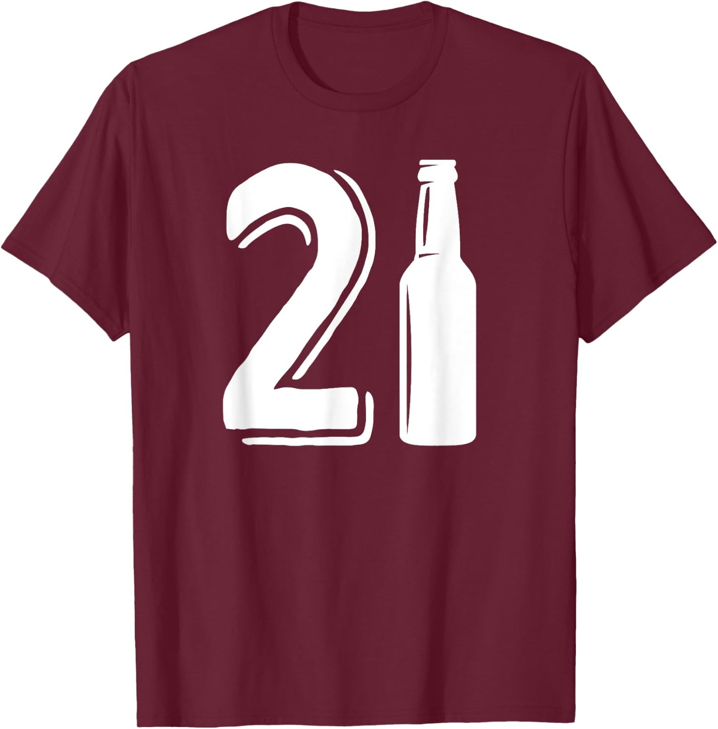 21 Birthday beer bottle funny 21st birthday drinking T-Shirt - T-Shirt | Maroon
