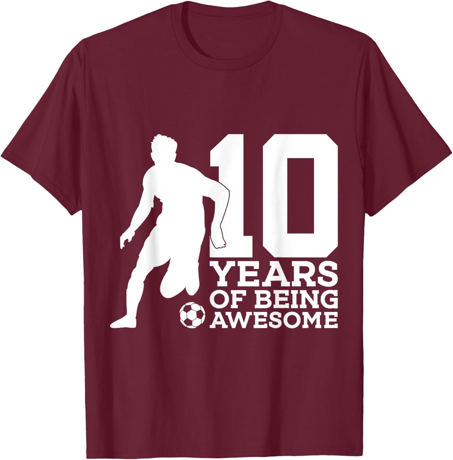 10 Years of Being Awesome Soccer 10th Birthday T-Shirt - T-Shirt | Maroon