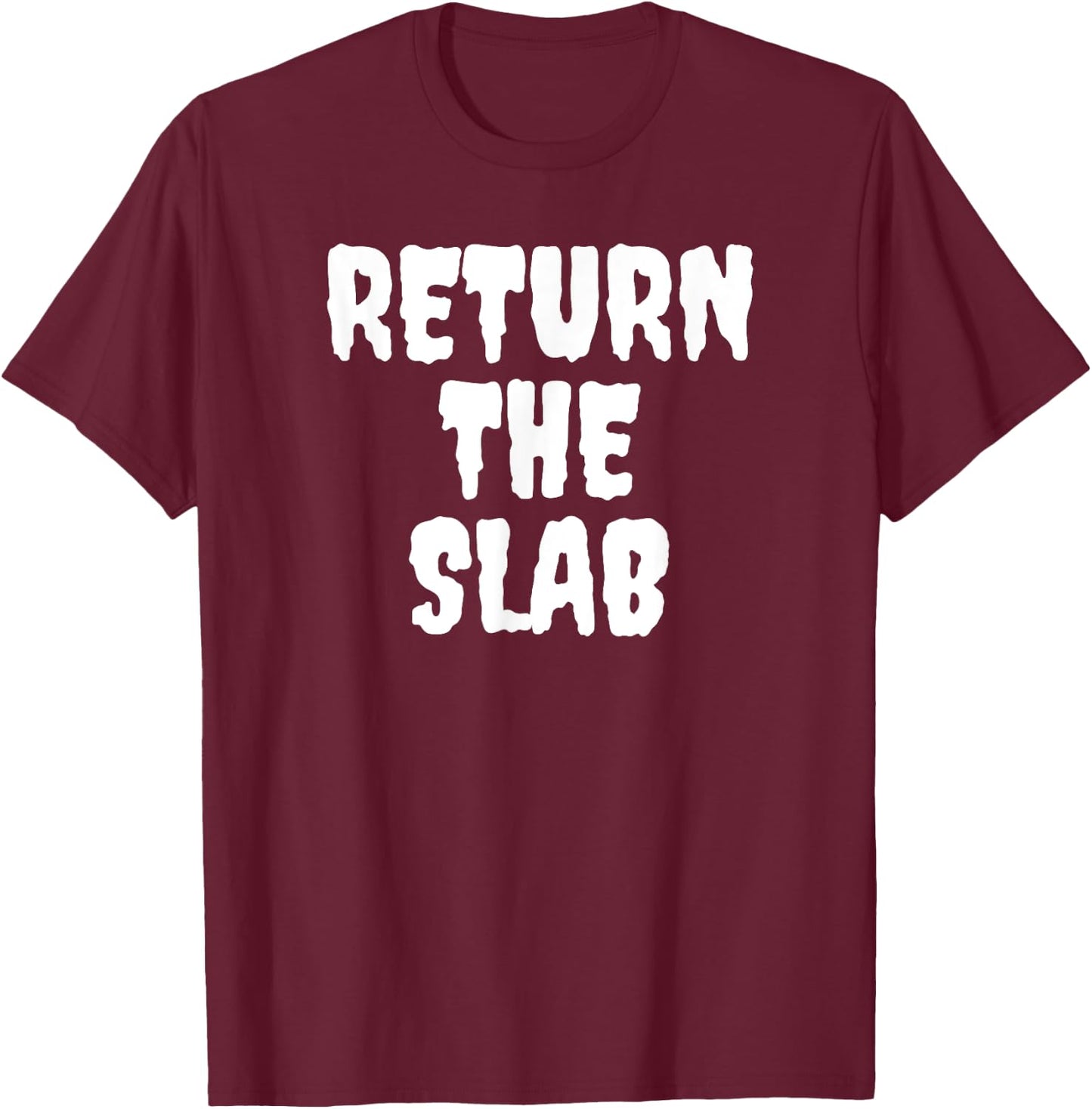 Return The Slab T-Shirt - T-Shirt | Maroon
