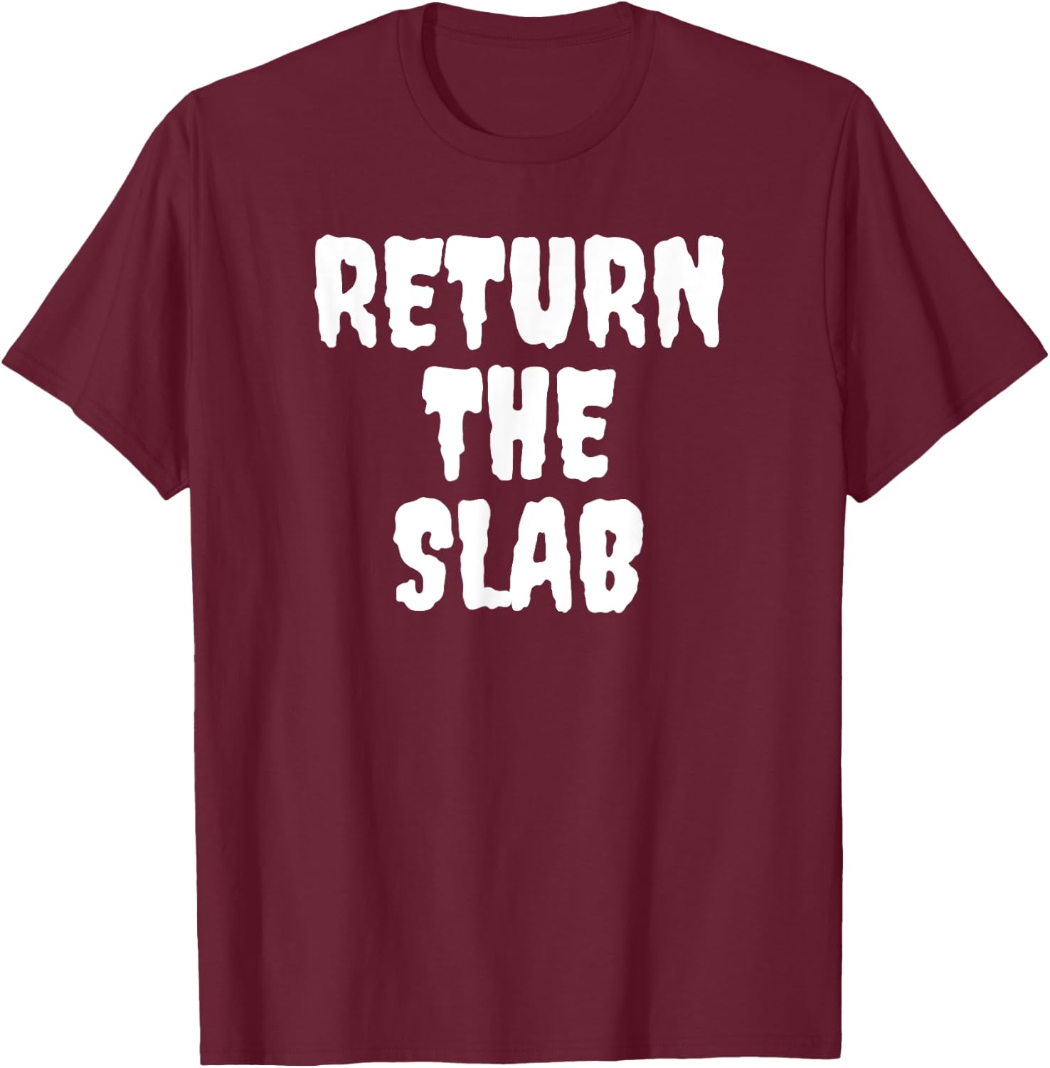 Return The Slab T-Shirt - T-Shirt | Maroon