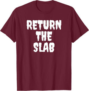 Return The Slab T-Shirt - T-Shirt | Maroon