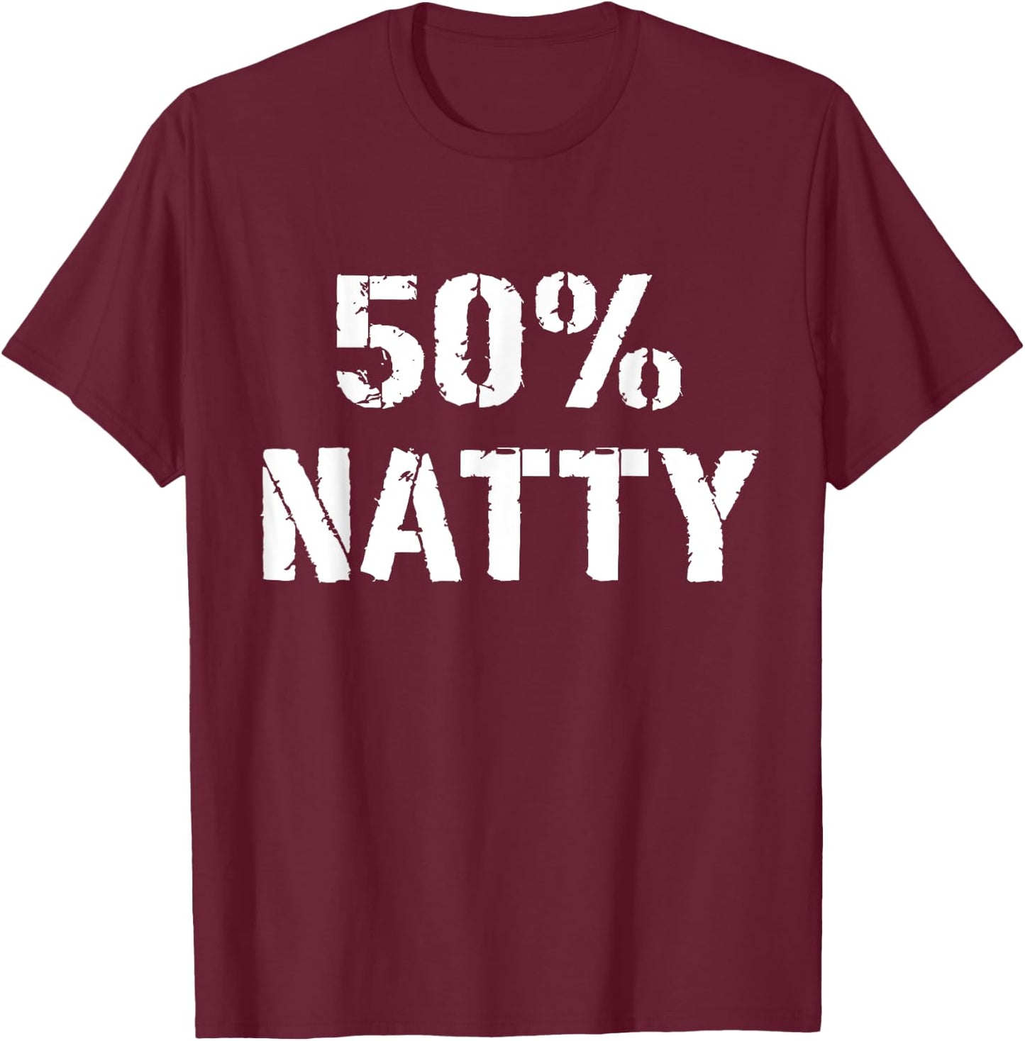 Gym Jokes 50% Natty Funny Weight Lifting Steroid Joke T-Shirt - T-Shirt | Maroon