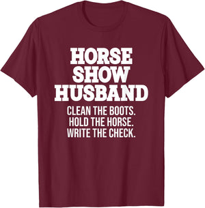 Horse Show Husband Horse Show Dad Father's Day Equestrian T-Shirt - T-Shirt | Maroon