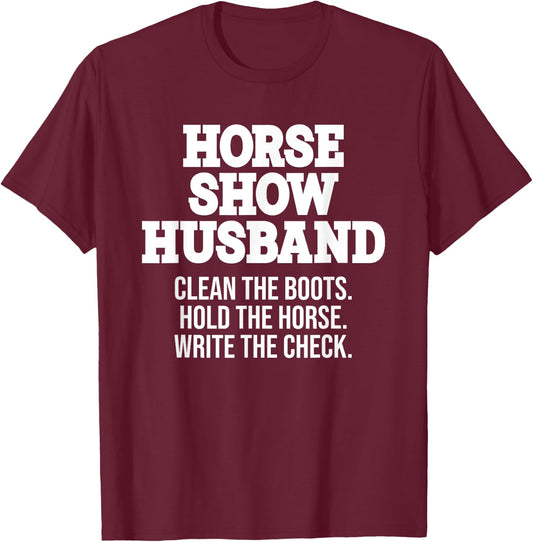 Horse Show Husband Horse Show Dad Father's Day Equestrian T-Shirt - T-Shirt | Maroon