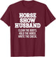 Horse Show Husband Horse Show Dad Father's Day Equestrian T-Shirt - T-Shirt | Maroon