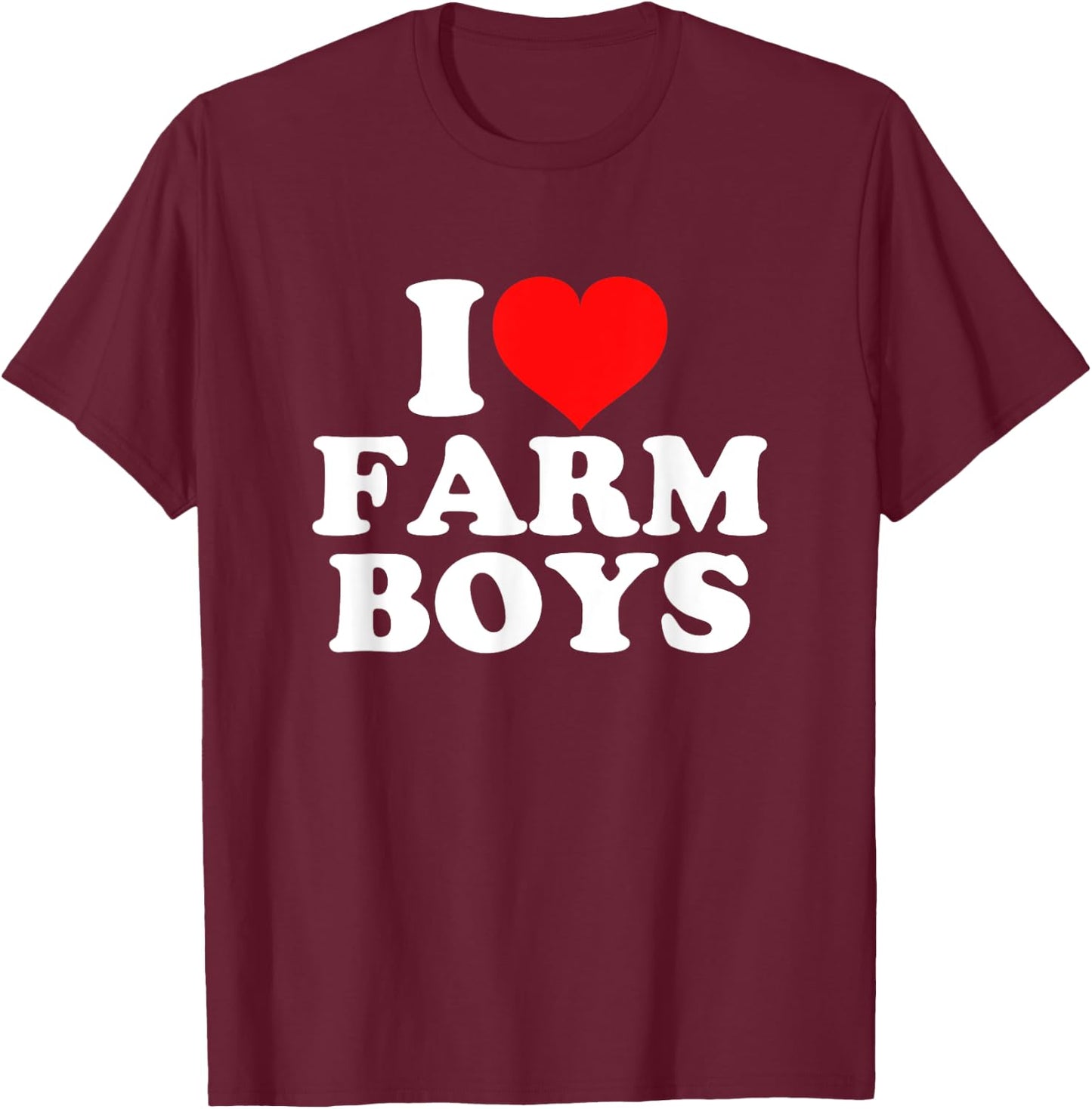 I Love Farm Boys T-Shirt - T-Shirt | Maroon