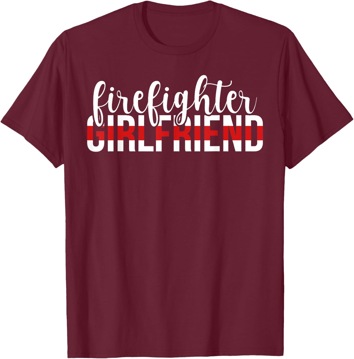 Firefighter Girlfriend Proud Fireman Girlfriend T-Shirt - T-Shirt | Maroon