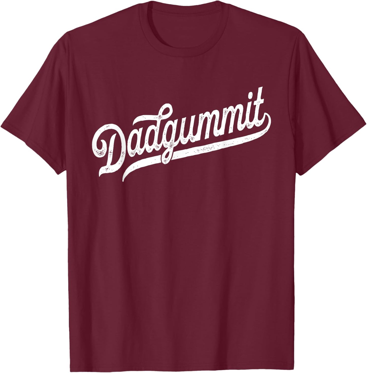 Dadgummit - Funny Southern Old Swear Euphemism Dadgum T-Shirt - T-Shirt | Maroon