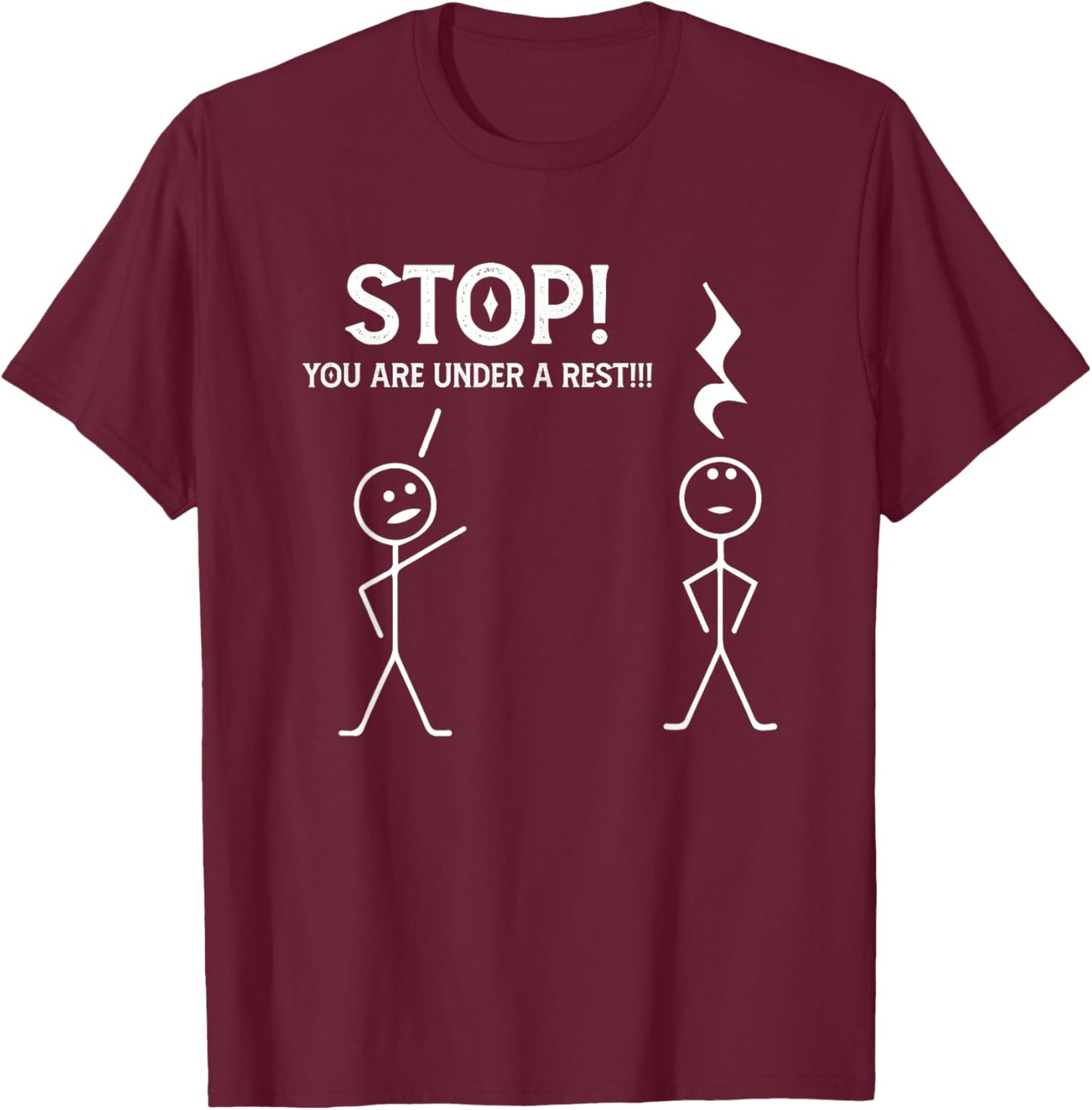 Stop You Are Under A Rest Funny Musician Music Teacher T-Shirt - T-Shirt | Maroon