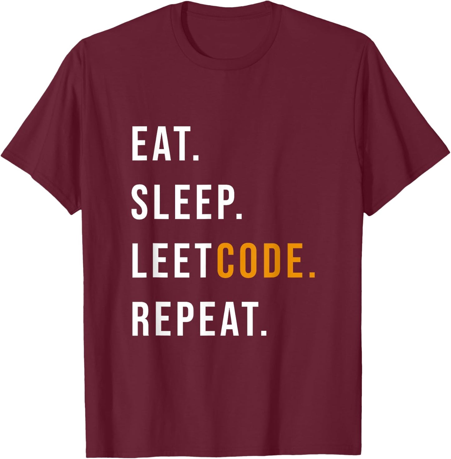 Eat Sleep Leetcode repeat Funny programmer T-Shirt - T-Shirt | Maroon