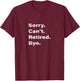 Retired Funny Retirement T-Shirt - T-Shirt | Maroon