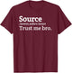 Source trust me bro definition Meme T-Shirt - T-Shirt | Maroon