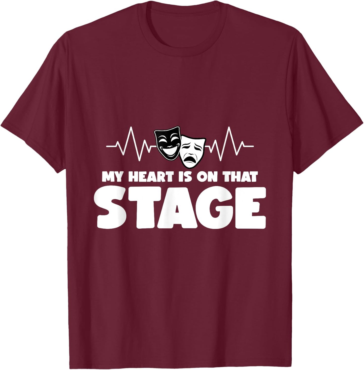 My Heart Is On That Stage Broadway Drama Musical Theater T-Shirt - T-Shirt | Maroon