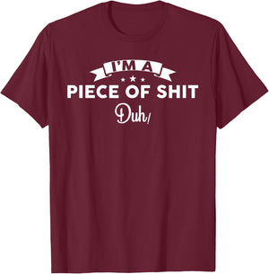 Im a Piece of Shit Duh Men Women Halloween No Costume T-Shirt - T-Shirt | Maroon