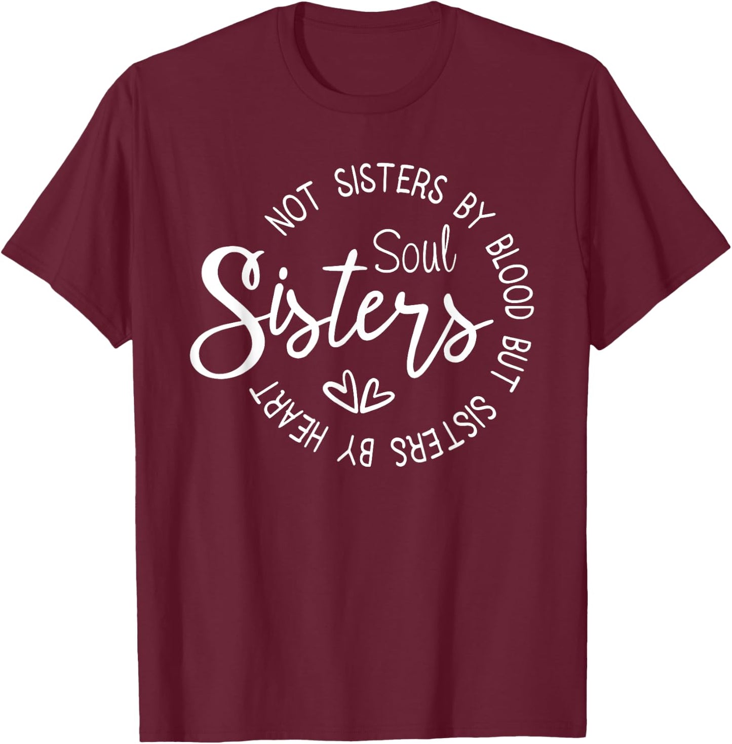 Not Sisters By Blood But Sisters By Heart T-Shirt - T-Shirt | Maroon