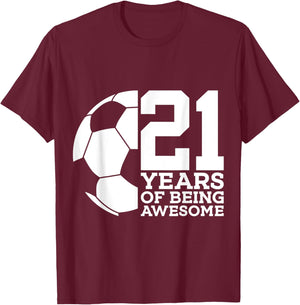 21 Years of Being Awesome Soccer 21st Birthday T-Shirt - T-Shirt | Maroon