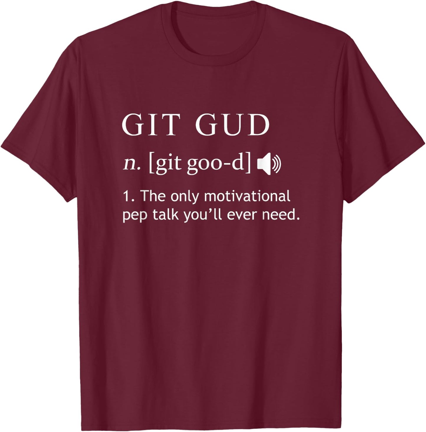 Git Gud Motivational Gamer Quote T-Shirt - T-Shirt | Maroon