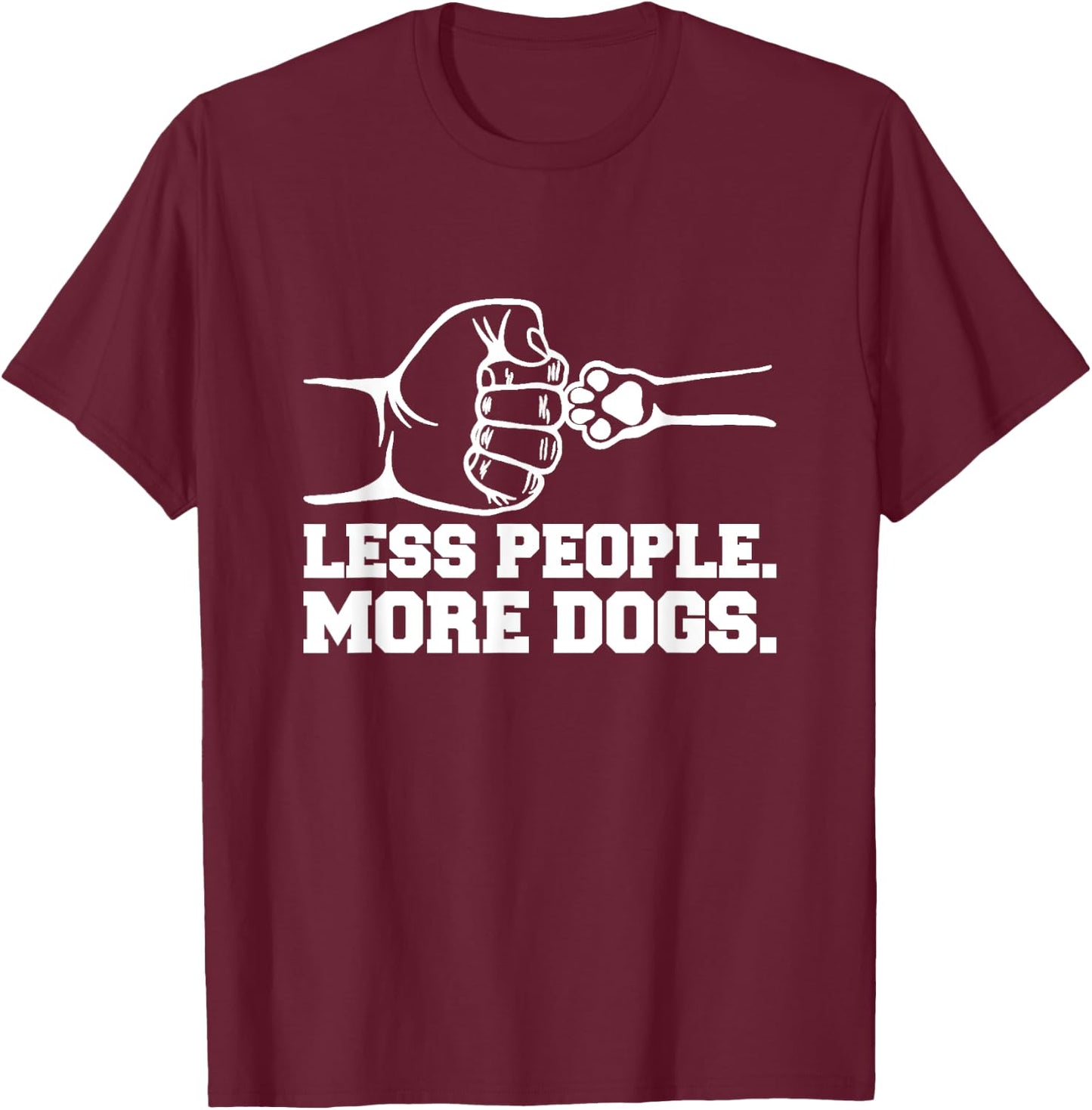 Less People More Dogs - Dog Dad Gift T-Shirt - T-Shirt | Maroon