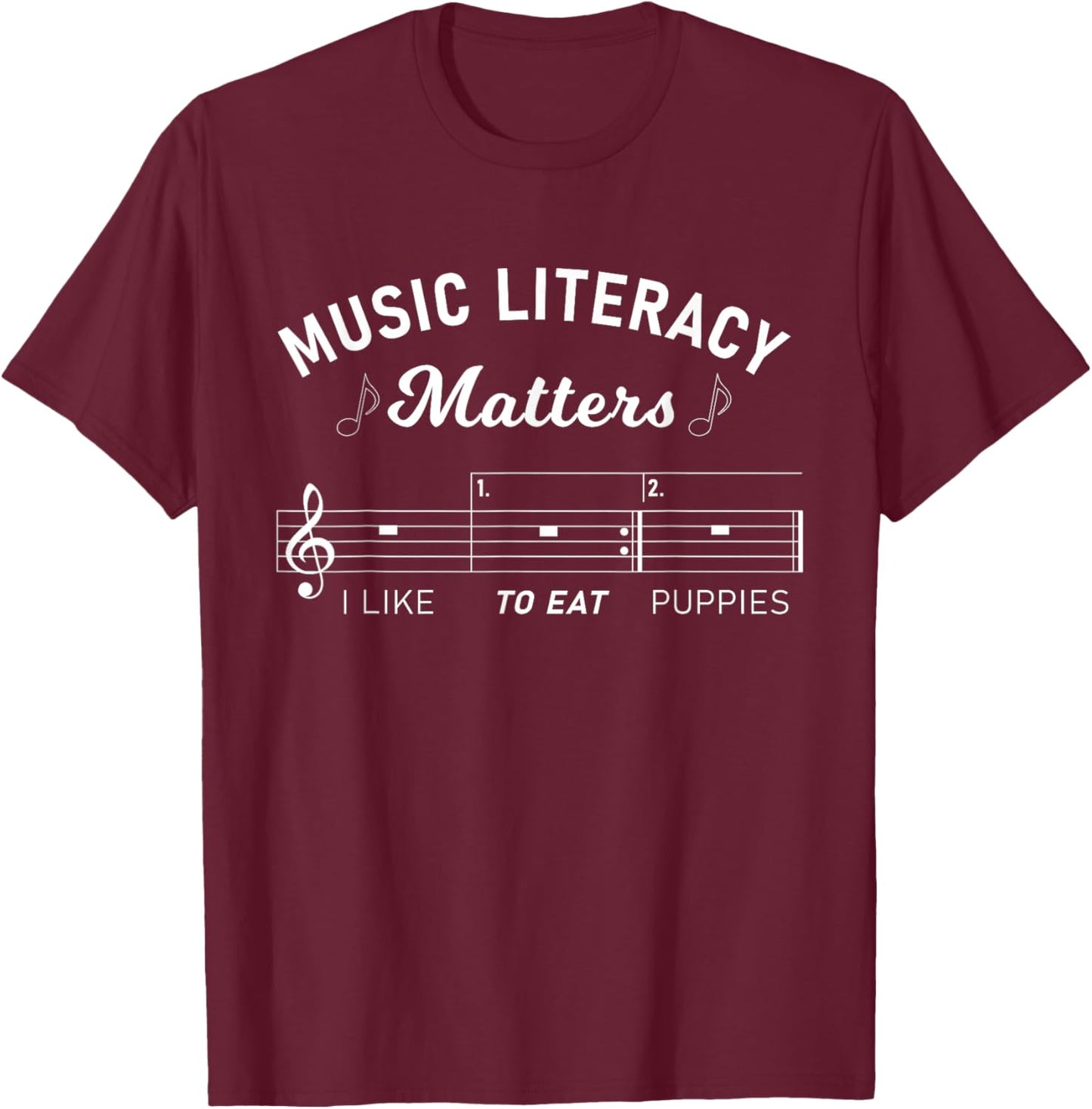 Music Literacy Matters I Like To Eat Puppies Musical Notes T-Shirt - T-Shirt | Maroon
