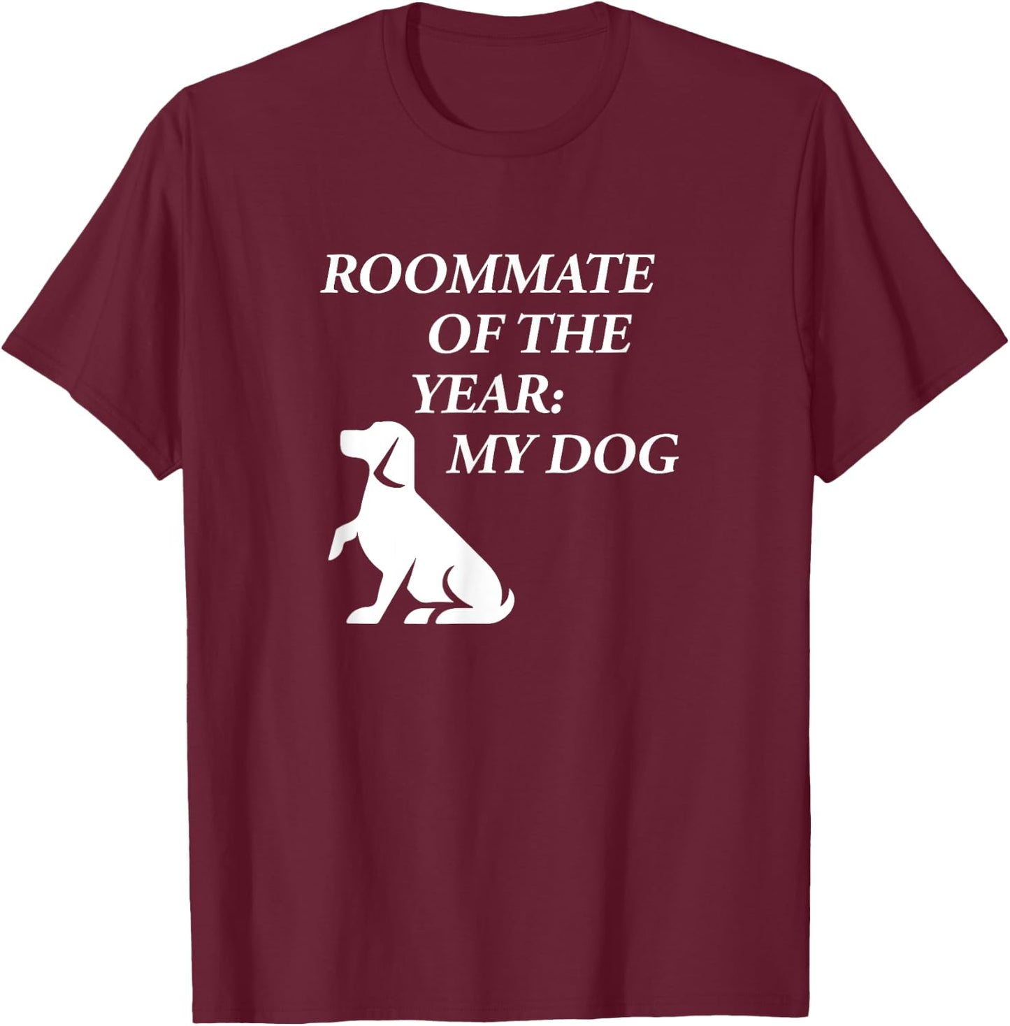 Roommate of the year my dog T-Shirt - T-Shirt | Maroon
