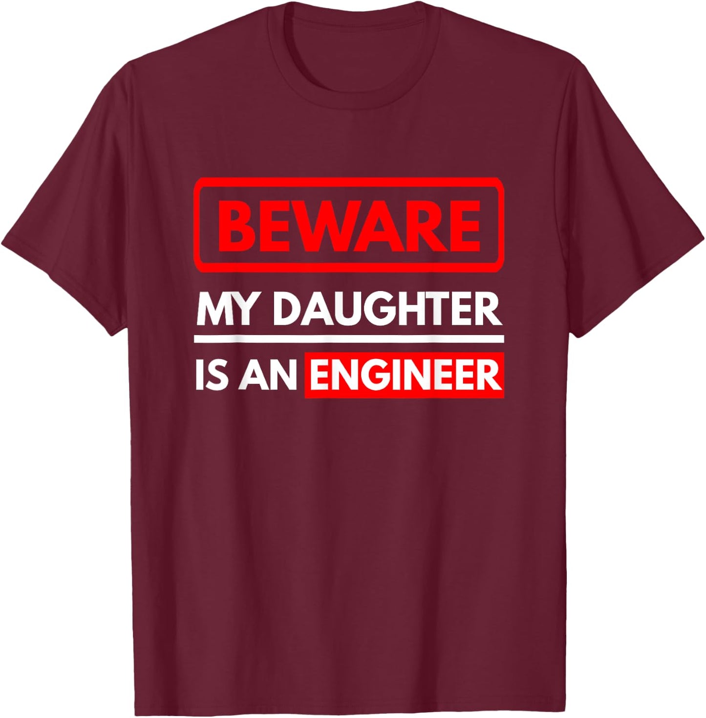 Engineering Gift My Daughter Is An Engineer T-Shirt - T-Shirt | Maroon