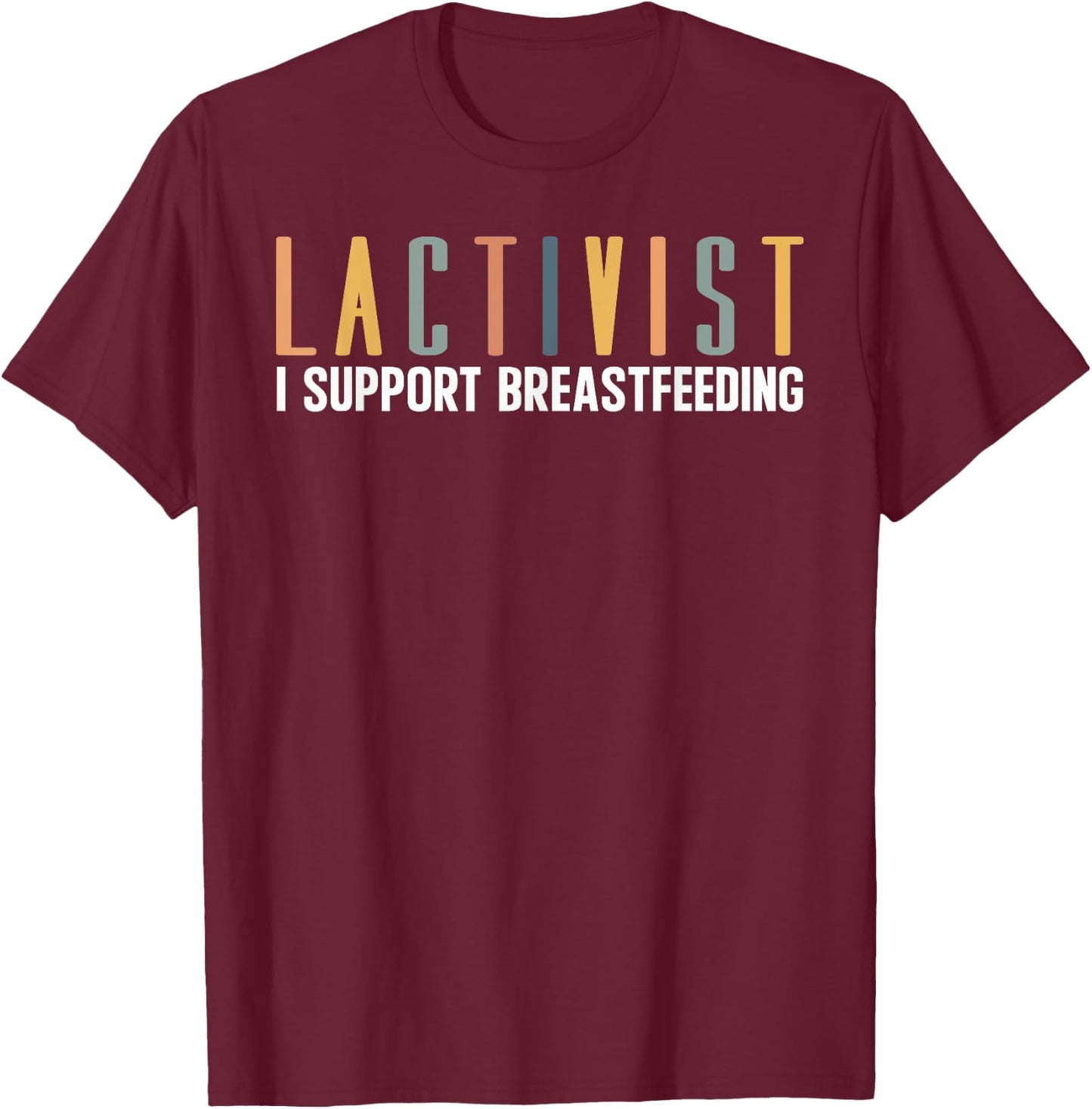 Lactivist Breastfeeding Awareness Breast Milk Lactation Mom T-Shirt - T-Shirt | Maroon