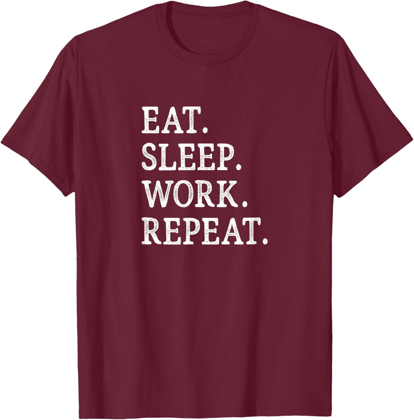 Eat Sleep Work Repeat - Vintage Style T-Shirt - T-Shirt | Maroon