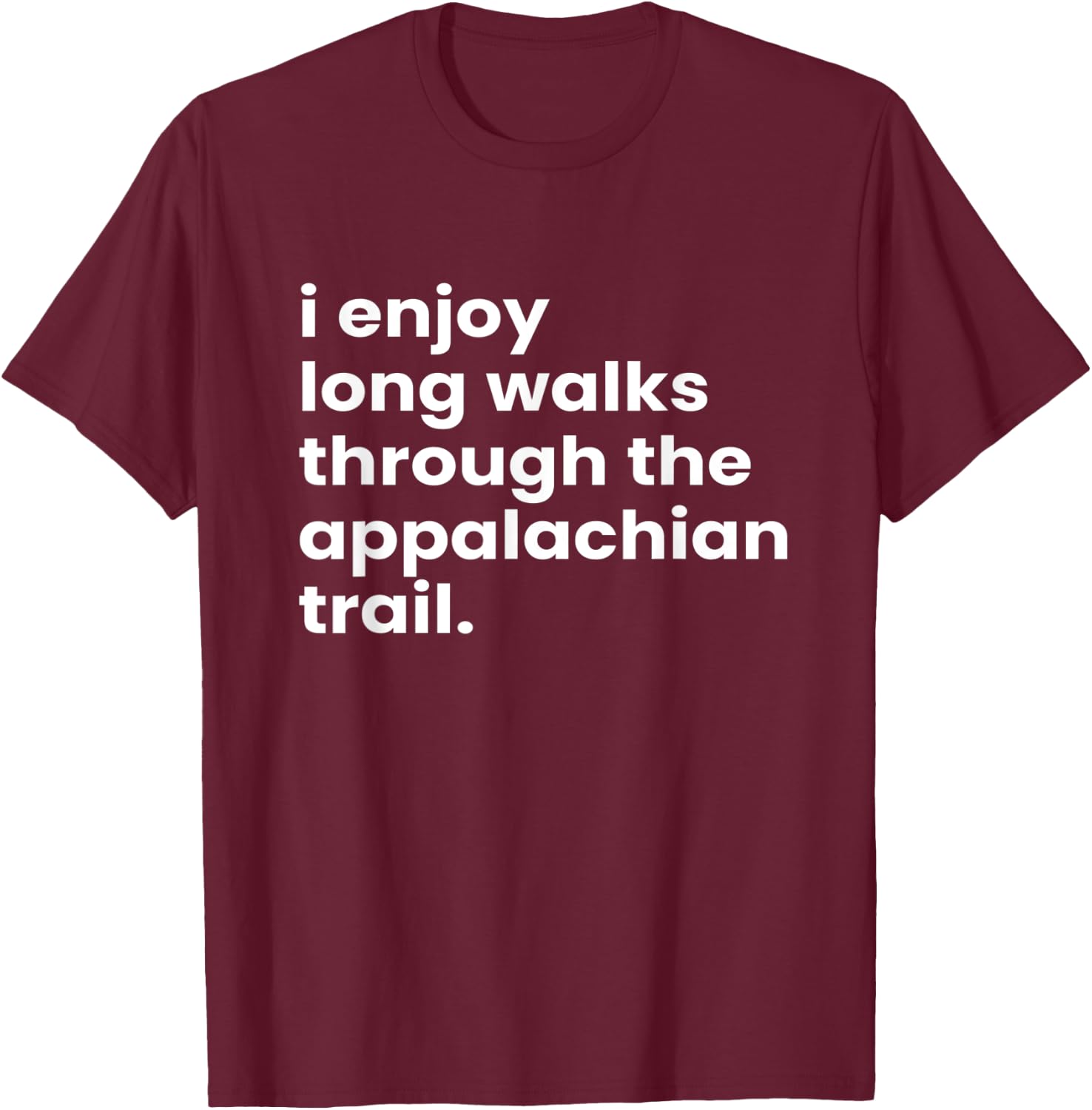 Funny Hiking Dates Romantic Hiking Appalachian Trail T-Shirt - T-Shirt | Maroon