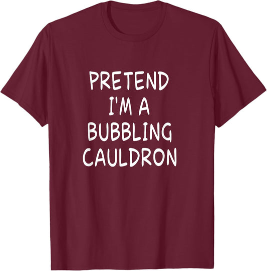 Pretend I'm a Bubbling Cauldron Halloween Party Costume T-Shirt - T-Shirt | Maroon