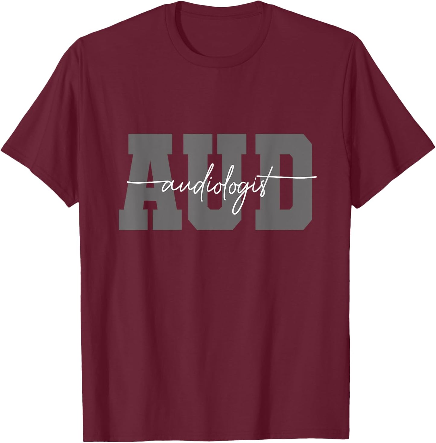 AUD Audiologist Hearing Physician Sign Audiology T-Shirt - T-Shirt | Maroon
