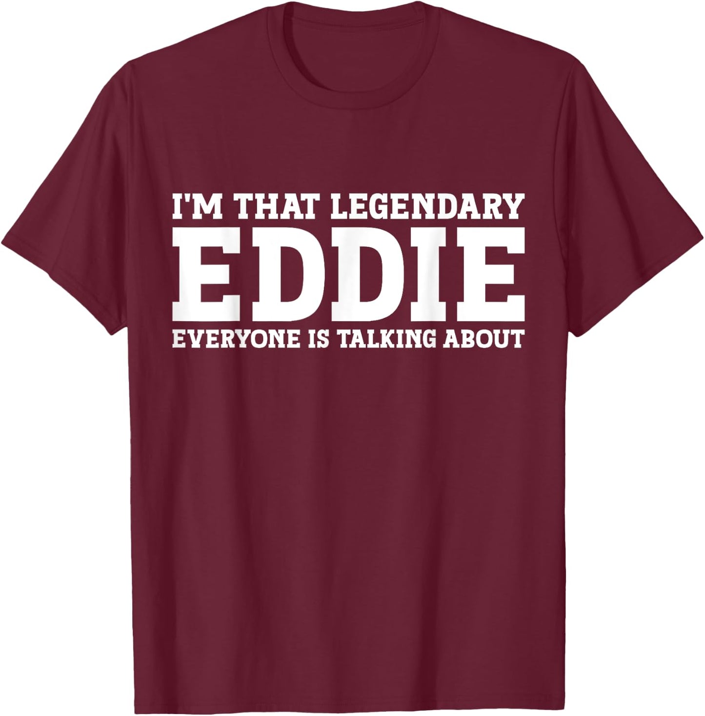 Eddie Personal Name Women Girl Funny Eddie T-Shirt - T-Shirt | Maroon