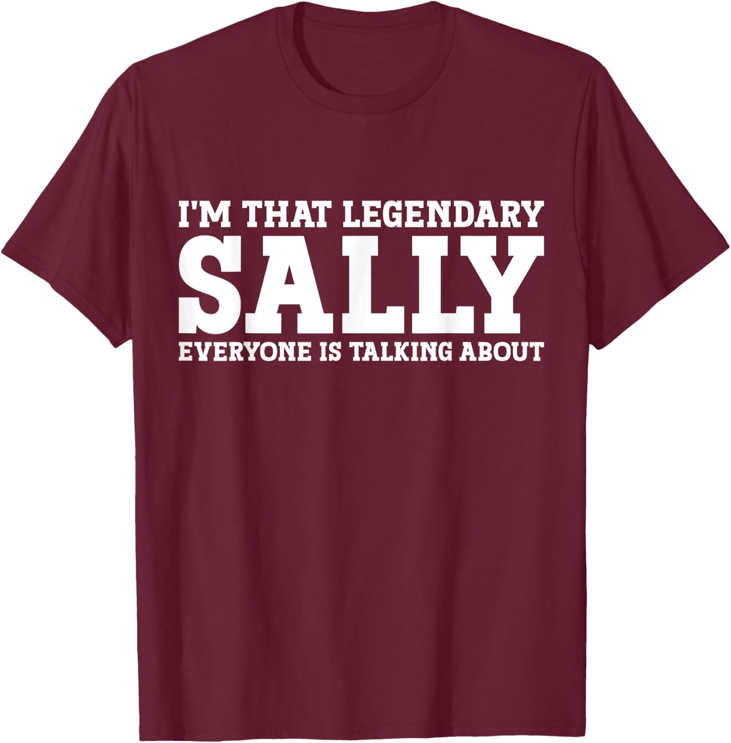 Sally Personal Name Women Girl Funny Sally T-Shirt - T-Shirt | Maroon