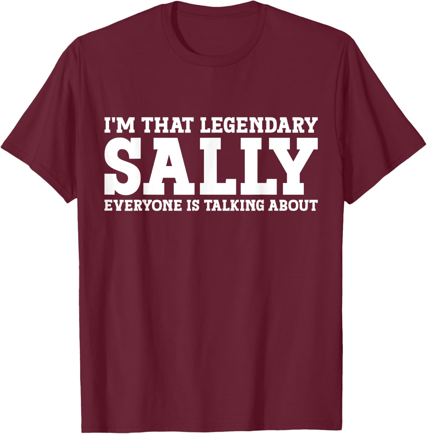 Sally Personal Name Women Girl Funny Sally T-Shirt - T-Shirt | Maroon