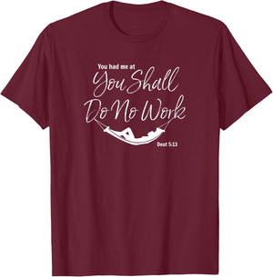 Shabbat Sabbath You Had Me At You Shall Do No Work T-Shirt - T-Shirt | Maroon