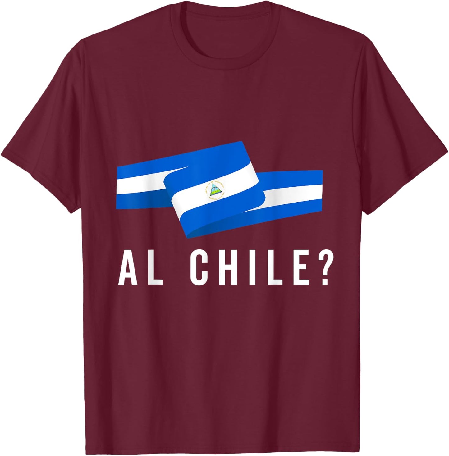 Nicaragua Flag Camiseta Nicaraguan Al Chile Slang Saying T-Shirt - T-Shirt | Maroon
