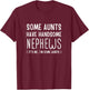 Some Aunts Have Handsome Nephews Aunt From Nephew Auntie Fun T-Shirt - T-Shirt | Maroon