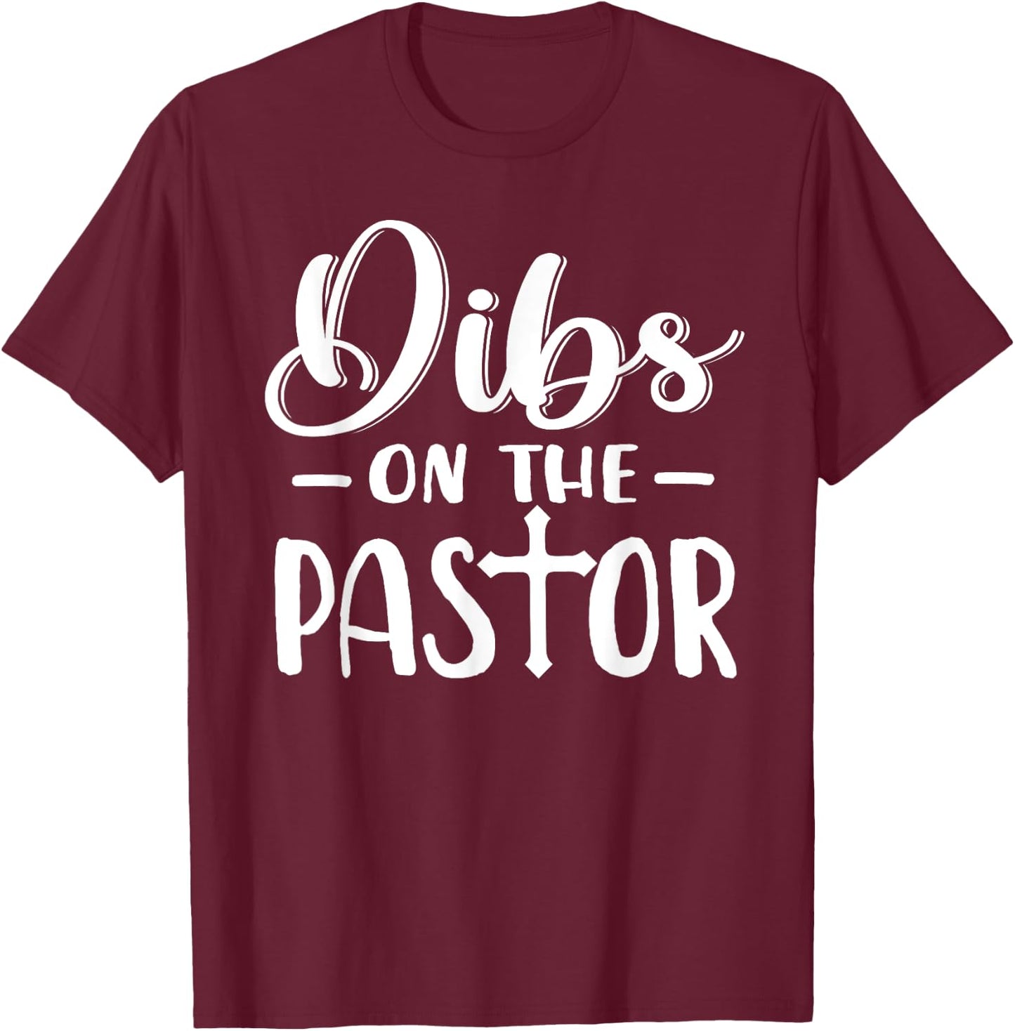 Dibs On The Pastor Funny Christian Cross Jesus T-Shirt - T-Shirt | Maroon