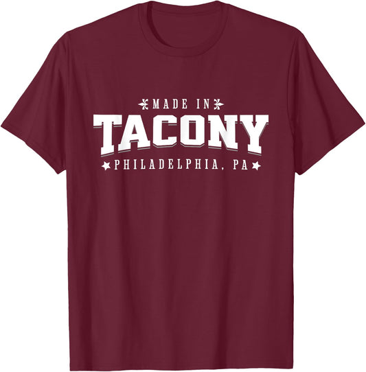 Made in Tacony Philadelphia PA Philly Neighborhood Pride T-Shirt - T-Shirt | Maroon