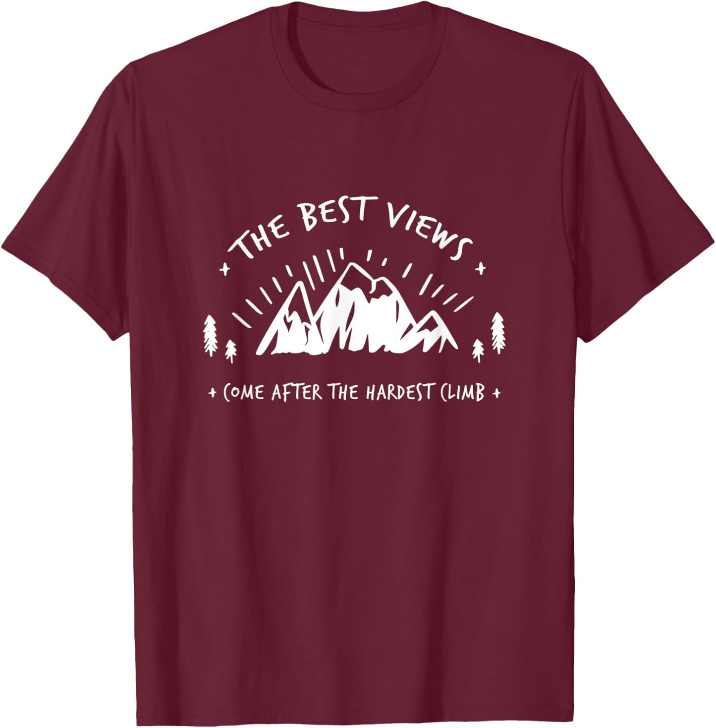 THE BEST VIEWS COME AFTER THE HARDEST CLIMB Outdoor Mountain T-Shirt - T-Shirt | Maroon