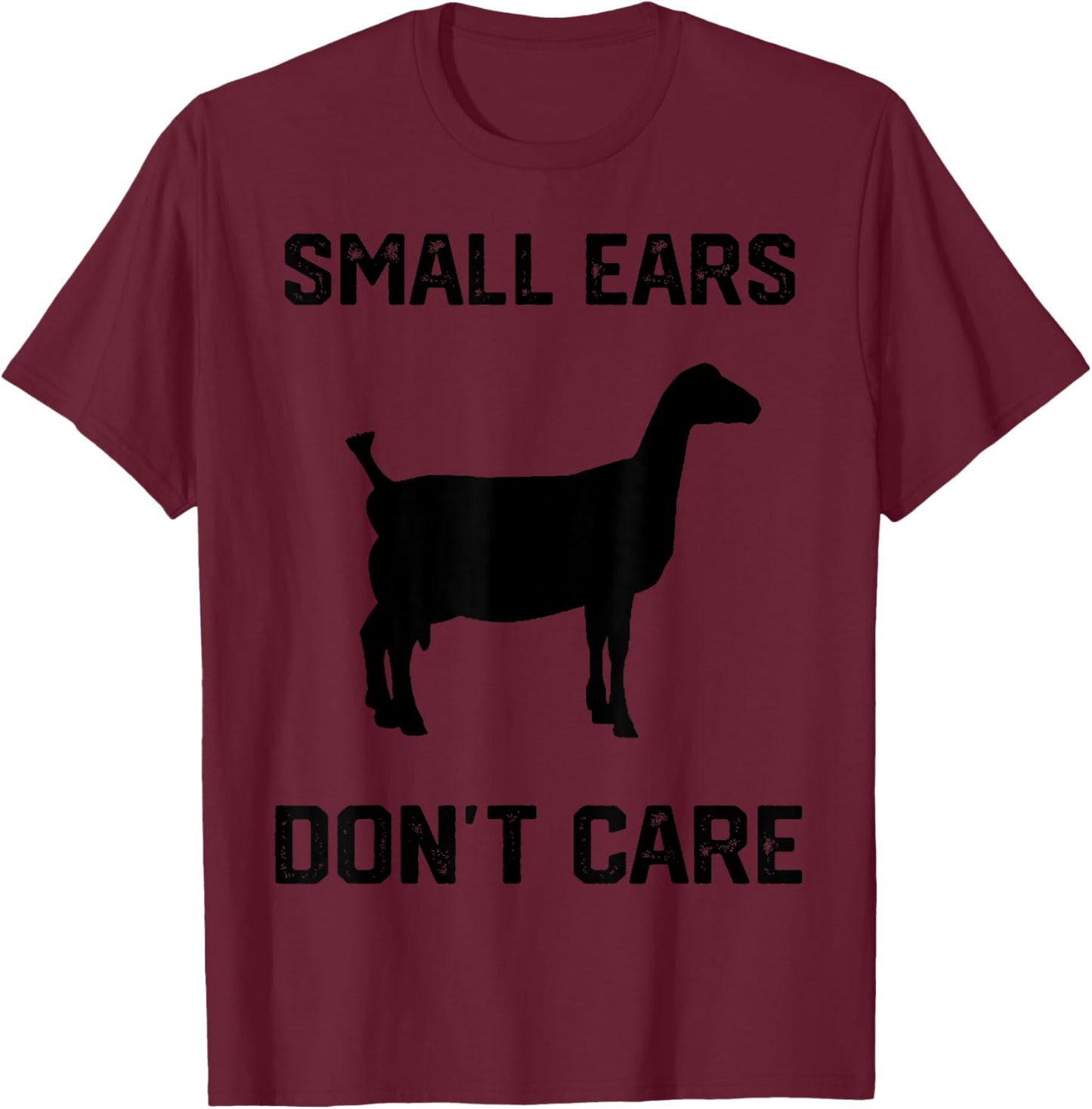 small ears don't care funny goat funny Lamancha Goat T-Shirt - T-Shirt | Maroon