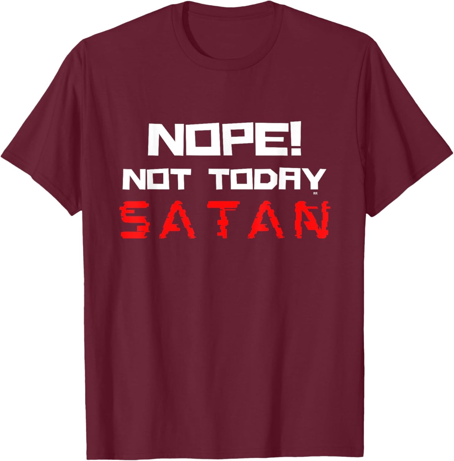 NOPE NOT TODAY SATAN/ Funny Christian Faith T-Shirt - T-Shirt | Maroon
